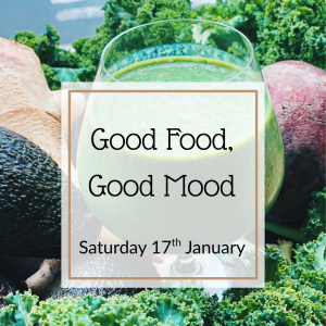 Saturday 17th January - Good Food, Good Mood
