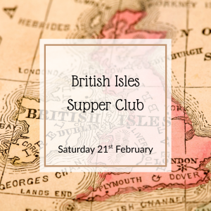 Saturday 21st February - British Isles Supper Club