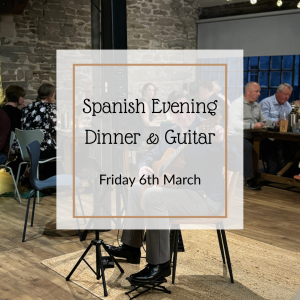 Friday 6th March - Spanish Evening - Dinner & Guitar