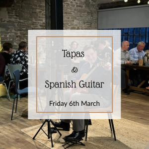 Friday 6th March - Tapas & Spanish Guitar