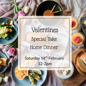 Saturday 14th February - Valentines Special Take Home Dinner