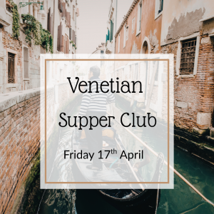 Friday 17th April - Venetian Supper Club