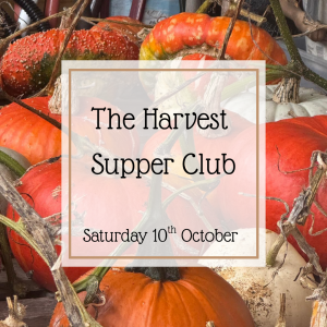 Saturday 10th October - The Harvest Supper Club