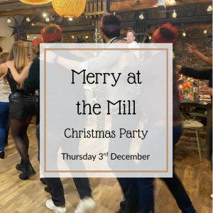 Thursday 3rd December - Merry at the Mill - Christmas Party 6:30/7pm