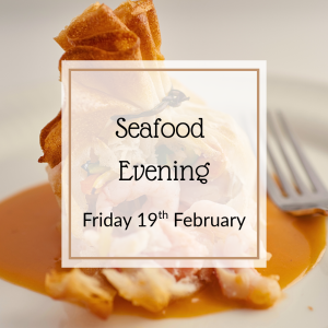 Seafood Evening - Friday 19th February 6:30/7pm