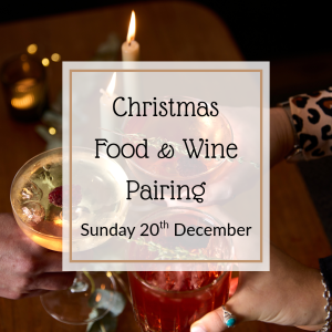 Christmas Food & Wine Pairing - Sunday 20th December 3:30/4 - 8pm